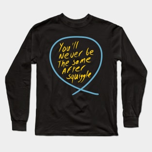 You’’ never be the same after squiggle (Squiggle collection 2020) Long Sleeve T-Shirt